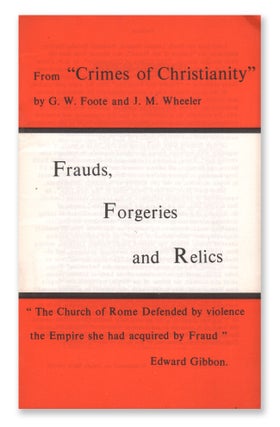 Item #06376 Frauds, Forgeries and Relics. G. W. FOOTE, J. M. Wheeler