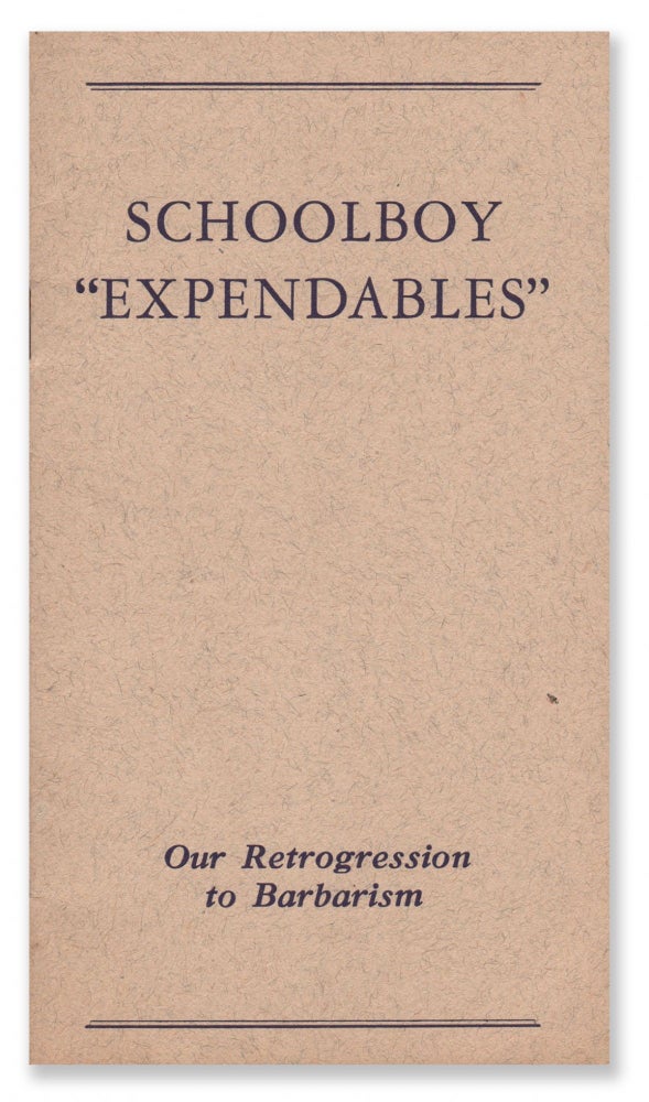 Item #06683 Schoolboy “Expendables”: Our Retrogression to Barbarism. W. S. CHASE.