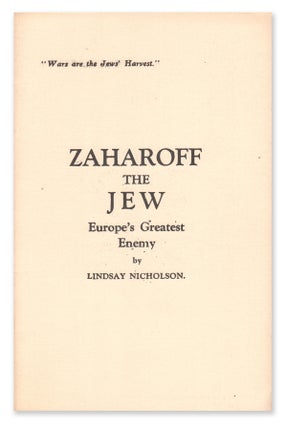 Item #06925 Zaharoff the Jew: Europe's Greatest Enemy. Lindsay NICHOLSON