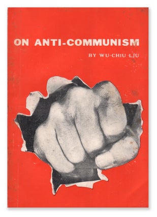 Item #06977 On Anti-Communism. Liu WU-CHIU