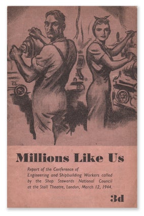 Item #06986 Millions Like Us: Report of the Conference of Engineering and Shipbuilding Workers...