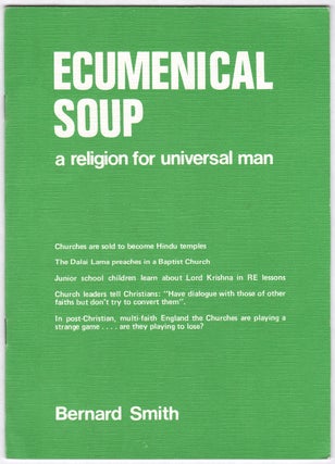 Item #07595 Ecumenical Soup: A Religion for Universal Man. Bernard SMITH