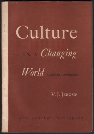 Item #07604 Culture in a Changing World: A Marxist Approach. V. J. JEROME