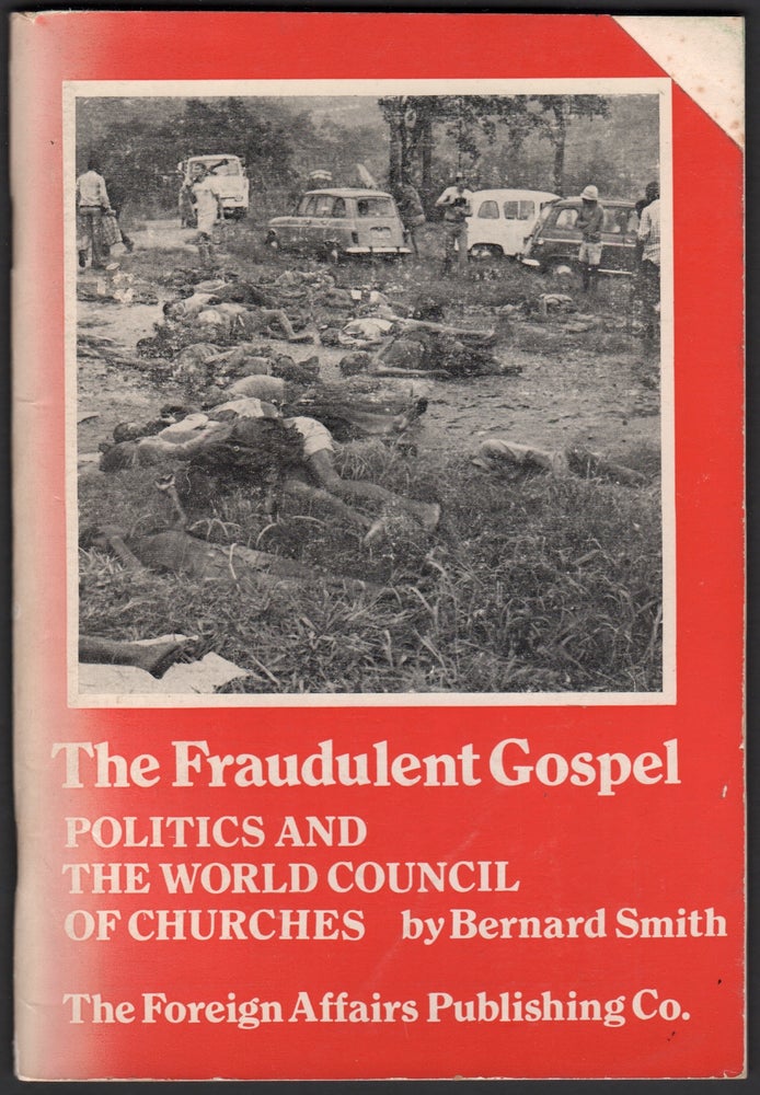 Item #07617 The Fraudulent Gospel: Politics and the World Council of Churches. Bernard SMITH.