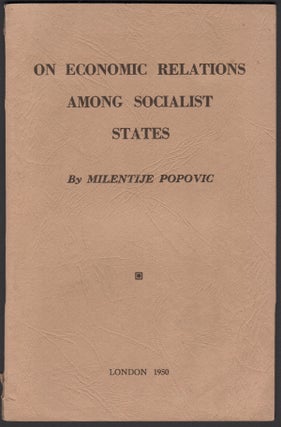 Item #07633 On Economic Relations Among Socialist States. Milentije POPOVIC