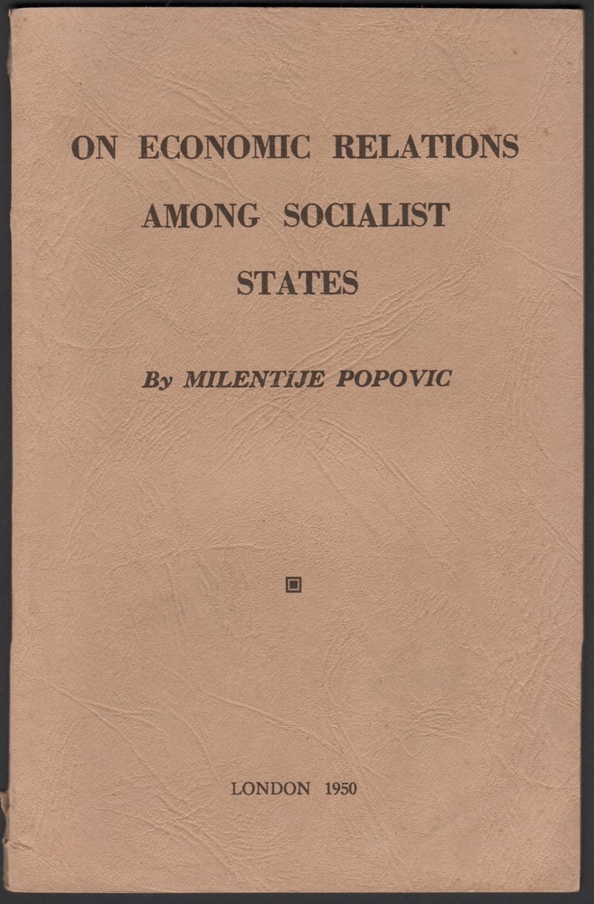 Item #07633 On Economic Relations Among Socialist States. Milentije POPOVIC.