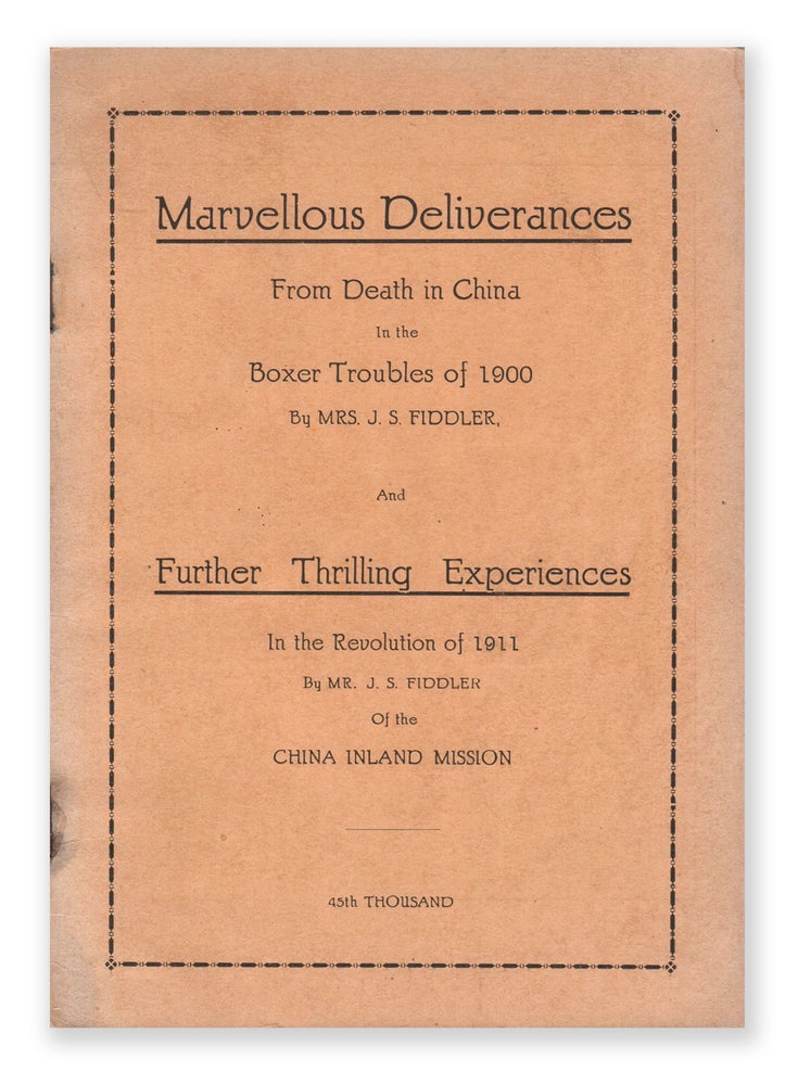 Item #07856 Marvellous Deliverances from Death in China in the Boxer Troubles of 1900 / Further Thrilling Experiences in the Revolution of 1911. FIDDLER Mr., Mrs. J. S.