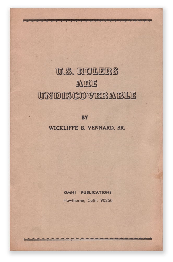 Item #07857 U.S. Rulers Are Undiscoverable. Wickliffe B. VENNARD SR.