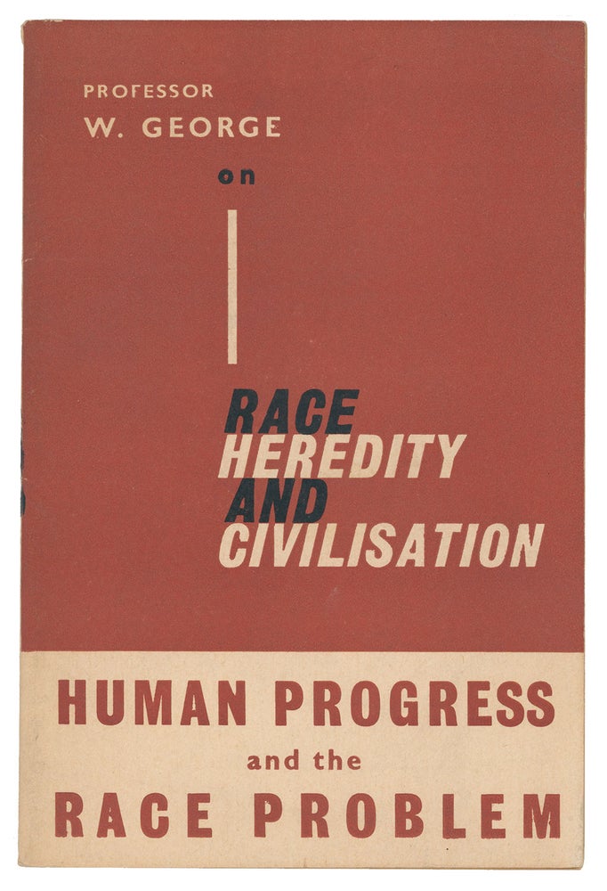 Item #07871 Race, Heredity and Civilization: Human Progress and the Race Problem. Professor W. George.
