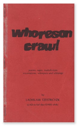 Item #08077 Whoreson Crawl: poems, rages, maledictions, excoriations, whimpers and whinings...