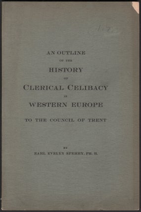 Item #08202 An Outline of the History of Clerical Celibacy in Western Europe to the Council of...