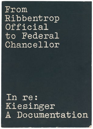 Item #10168 From Ribbentrop Official to Federal Chancellor - In re: Kiesinger: A Documentation