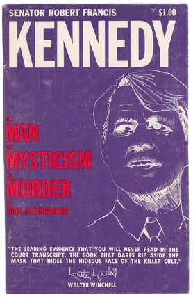 Item #10177 Robert Francis Kennedy: The Man, The Mysticism, The Murder. John Steinbacher