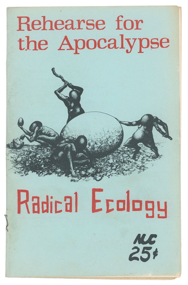 Item #10372 Rehearse for the Apocalypse - Radical Ecology. authors.