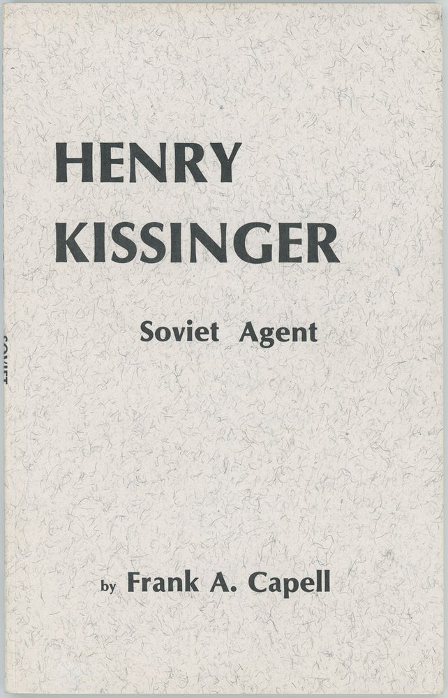 Item #10420 Henry Kissinger: Soviet Agent. Frank Capell.