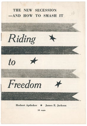 Item #10540 Riding to Freedom / What Must Be Done. Herbert Aptheker, James E. Jackson