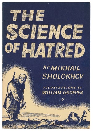 Item #10851 The Science of Hatred. Mikhail Sholokhov, William Gropper, illustrations