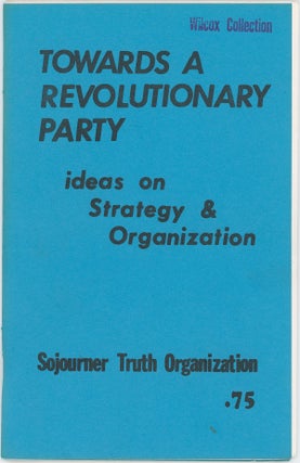 Item #10869 Towards a Revolutionary Party: Ideas on Strategy & Organization. Sojourner Truth...