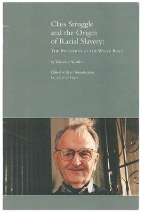 Item #10873 Class Struggle and the Origin of Racial Slavery: The Invention of the White Race....