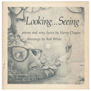 Item #10944 Looking...Seeing: Poems and Song Lyrics by Harry Chapin. Harry Chapin, Rob White,...