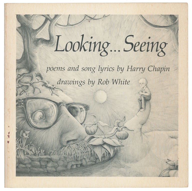 Item #10944 Looking...Seeing: Poems and Song Lyrics by Harry Chapin. Harry Chapin, Rob White, drawings.