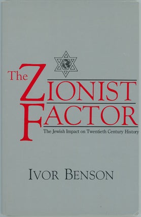 Item #10953 The Zionist Factor: The Jewish Impact on Twentieth Century History. Ivor Benson