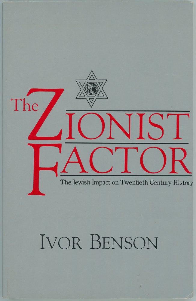 Item #10953 The Zionist Factor: The Jewish Impact on Twentieth Century History. Ivor Benson.