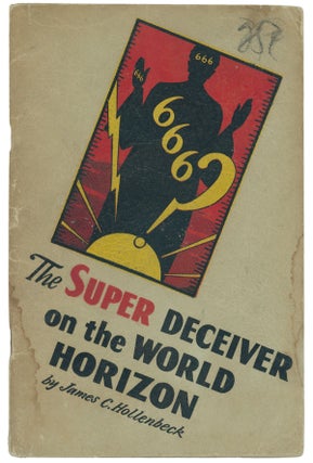Item #10956 The Super Deceiver on the World Horizon. James C. Hollenbeck, Dr. Harlan Tarbell, intro