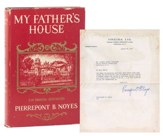 Item #11106 My Father's House: An Oneida Boyhood (w/ TLS from the author). Pierrepont B. Noyes