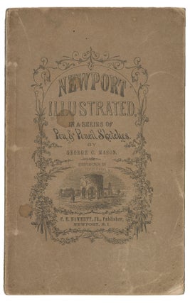 Item #11143 Newport Illustrated In a Series of Pen & Pencil Sketches. George C. Mason