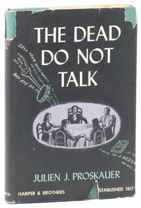 Item #11144 The Dead Do Not Talk. Julien J. Proskauer