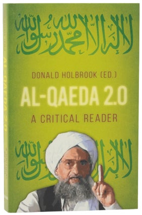 Item #11220 Al-Qaeda 2.0: A Critical Reader. Donald Holbrook