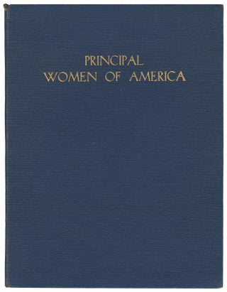 Item #11438 Principal Women of America: Being the Biographies of Approximately One Thousand Five...