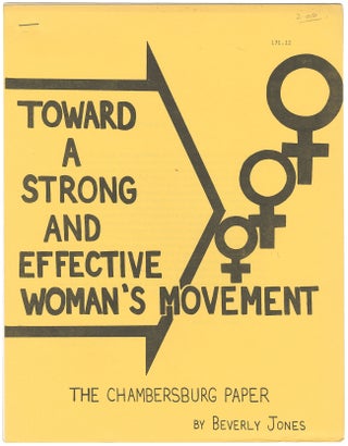 Item #11440 Toward a Strong and Effective Woman’s Movement: The Chambersburg Paper. Beverly Jones