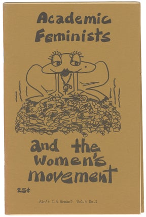 Item #11475 Academic Feminists and the Women's Movement (Ain't I a Woman, Vol. 4, No. 1). Ann...