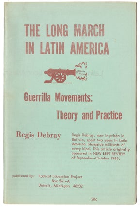 Item #11491 The Long March in Latin America; Guerrilla Movements: Theory and Practice. Regis Debray