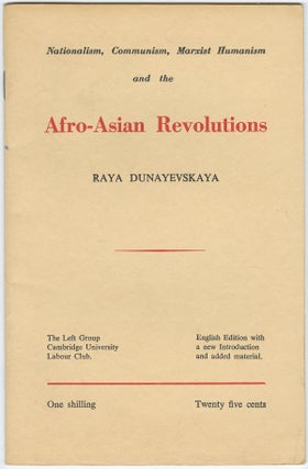 Item #11499 Nationalism, Communism, Marxist Humanism and the Afro-Asian Revolutions. Raya...