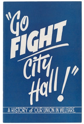 Item #11536 "Go Fight City Hall": A History of Our Union in Welfare