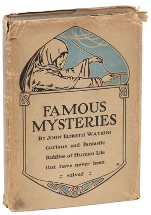 Item #11663 Famous Mysteries: Curious and Fantastic Riddles of Human Life That Have Never Been...