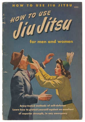 Item #11724 How to use Jiu Jitsu: Army-Tested Methods of Self-Defense for Men and Women. I. C. King
