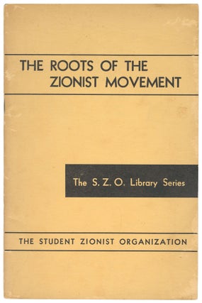 Item #11739 The Roots of the Zionist Movement (The S. Z. O. Library Series). Student Zionist...