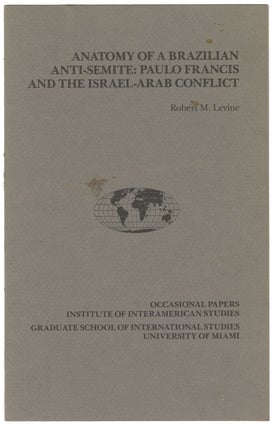 Item #11740 Anatomy of a Brazilian Anti-Semite: Paulo Francis and the Israel-Arab Conflict....