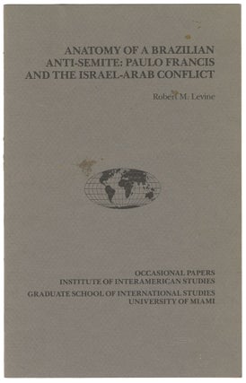 Item #11740 Anatomy of a Brazilian Anti-Semite: Paulo Francis and the Israel-Arab Conflict....