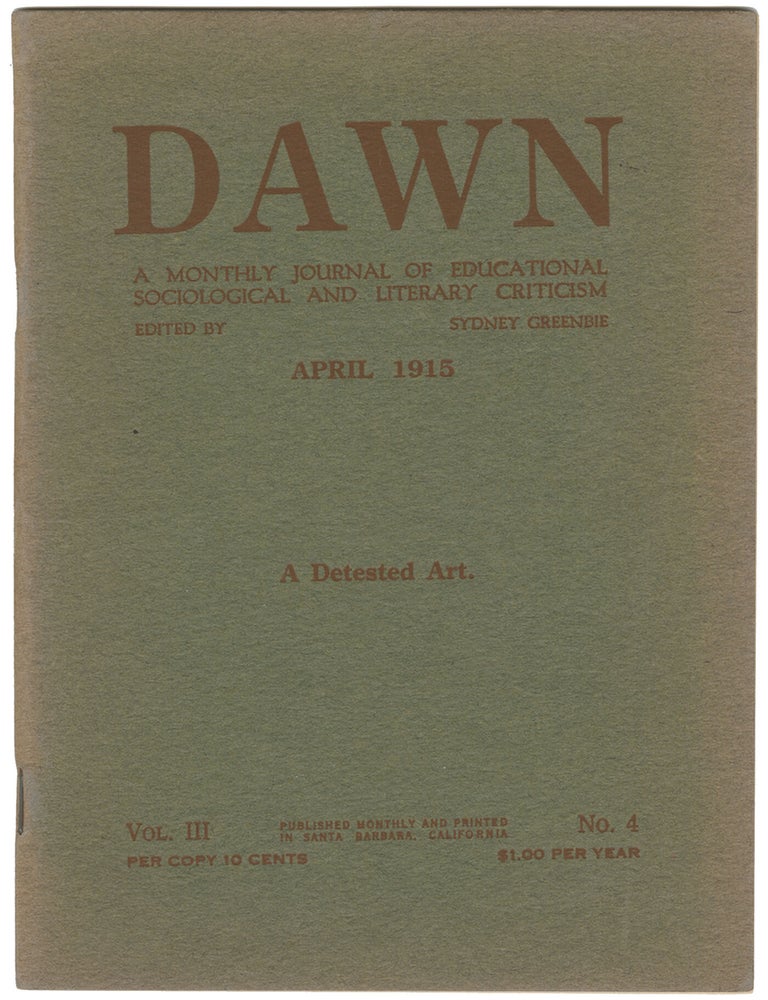 Item #11828 Dawn: A Monthly Journal of Educational Sociological and Literary Criticism, Vol. III, No. 4, April 1915. Sydney Greenbie.