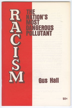 Item #11858 Racism: The Nation's Most Dangerous Pollutant. Gus Hall