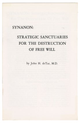 Item #12026 Synanon: Strategic Sanctuaries for the Destruction of Free Will. John H. deTar