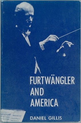 Item #12370 Furtwängler and America. Daniel Gillis