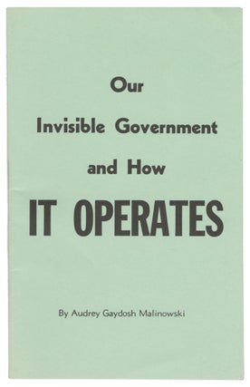 Item #12469 Our Invisible Government and How It Operates. Audrey Gaydosh Malinowski