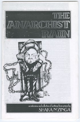Item #12794 The Anarchist Rain: An Interview and Collection of Writings from Prison. Shaka N'Zinga