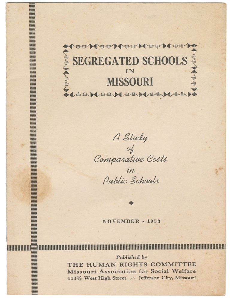 Item #12863 Segregated Schools in Missouri: A Study of Comparative Costs in Public Schools. Human Rights Committee.